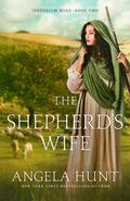 The Shepherd's Wife : by Angela Elwell Hunt