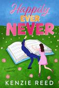 Happily Ever Never by Kenzie Reed