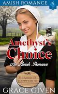 Amethyst's Choice: An Amish Romance by Grace Given