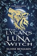 The Lycan's Luna Witch by Eloise Benjamin
