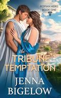 The Tribune Temptation (Roman Heirs #1) by Jenna Bigelow