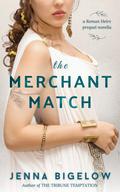 The Merchant Match (Roman Heirs #0.5) by Jenna Bigelow