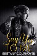 Say Yes to Me (Play with Me #1.5) by Brittany Cournoyer