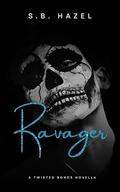 Ravager (Twisted Bonds #1.5) by S.B. Hazel