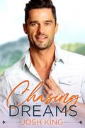 Chasing Dreams: A Sweet MM Small Town Romance (Sunrise Bay #3) by Josh King