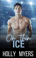 On Thin Ice (Hockey Romance #1) by Holly Myers