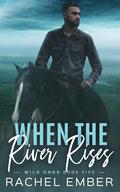 When the River Rises by Rachel Ember