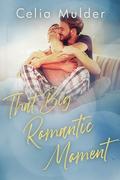 That Big Romantic Moment by Celia Mulder