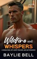 Wildfire and Whispers: A Single Dad Off-Limits Teacher Age Gap Romance (Firefighters of Alpine Falls #6) by Baylie Bell