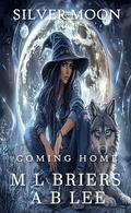 Silver Moon - Coming Home : Enemies to Lovers Romantic Comedy by M L Briers