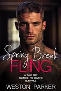 Spring Break Fling : A Bad Boy Enemies to Lovers Romance by Weston Parker