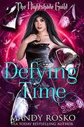 Yr 3 - The Nightshade Guild: Broken Time: Defying Time (The Nightshade Guild: YR3 - Broken Time #2) by Mandy Rosko