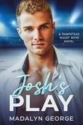 Josh's Play (Hampstead Valley Boys #4) by Madalyn George
