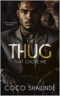 The Thug That Chose Me by Coco Shawnde