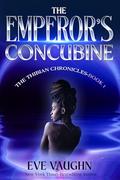 The Emperor's Concubine (The Thibian Chronicles #1) by Eve Vaughn