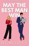 May the Best Man Win by B.J. Bentley
