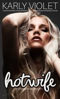 Hotwife Entertains Bachelor Party - A Wife Sharing Open Marriage Multiple Partner Romance Novel by Karly Violet