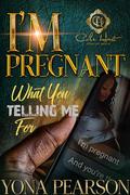 I’m Pregnant… What You Telling Me For? by Yona
