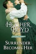 Surrender Becomes Her (Scandalous Brides #4) by Heather Boyd
