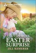 The Cowboy's Easter Surprise: An Uplifting Inspirational Romance (Wyoming Legacies #5) by Jill Kemerer