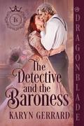 The Detective and the Baroness (The Duke’s Bastards #1) by Karyn Gerrard
