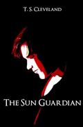 The Sun Guardian by T.S. Cleveland