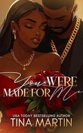 You Were Made For Me by Tina Martin