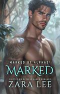 Marked (Marked by Alphas #1) by Zara Lee