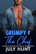 Grumpy and the Chef: A Grumpy Sunshine Small Town Romance - Tiller Bay Dive Bar by July Hunt
