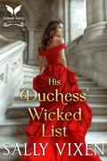 His Duchess’ Wicked List: A Historical Regency Romance Novel by Sally Vixen