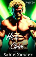 His to Claim  by Sable Xander