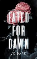 Fated for Dawn by J.C. Dark