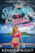 The Hotwife Cruise: Cassandra by Kenny Wright