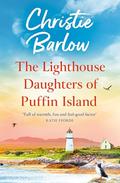 The Lighthouse Daughters of Puffin Island: From the bestselling author of Love Heart Lane comes a brand new cosy heartwarming series for 2024! (Puffin Island #2) by Christie Barlow