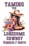 Taming The Lonesome Cowboy: Cowboy Romance (The Cowboys of Sunset Springs #1) by Kimberly Smith