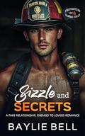 Sizzle and Secrets: A Fake Relationship Enemies to Lovers Romance (Firefighters of Alpine Falls #4) by Baylie Bell