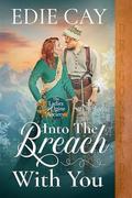 Into the Breach With You (The Ladies Alpine Society #3) by Edie Cay