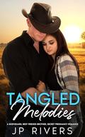 Tangled Melodies: A Bodyguard, Best Friends Brother, Secret Pregnancy Romance by JP Rivers