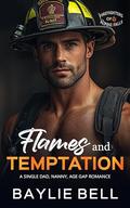 Flames and Temptation: A Single Dad Nanny Age Gap Romance (Firefighters of Alpine Falls #2) by Baylie Bell