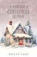 A Cowboy's Christmas Reunion: A Snowy Pines Christmas by Long Valley Designs