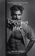 Wanting Her: The Forbidden Love Collection: Book 3 by Billie Leigh