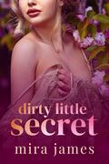 Dirty Little Secret by Mira James