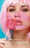 My Filthy Valentine: NSFW Short Stories by Flora Foxglove