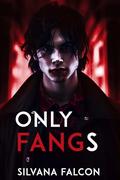 Only Fangs: An M/M Vampire Romance by Silvana Falcon