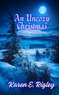 An Uncozy Christmas by Karen E. Rigley