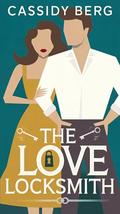 The Love Locksmith by Cassidy Berg