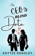 The CEO's Blind Date: A Clean and Sweet Opposites Attract Romance Novella by Kaytee Bradley