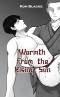 Warmth From the Rising Sun (Shoju and Matashi #1) by Kon Blacke