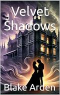 Velvet Shadows by Blake Arden