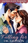 Falling for Dr. Greyson: An Alpine Hospital Romance (Picture Perfect #3) by Andrea Kate Pearson